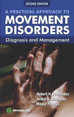 Hubert Fernandez, Andre Machado - A Practical Approach to Movement Disorders: Diagnosis and Management, Häftad