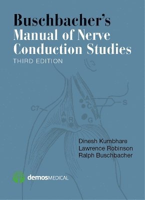 Dinesh Kumbhare, Lawrence Robinson, Ralph Buschbacher, MSc Kumbhare, Dinesh, MD, MD Robinson, Lawrence, Dinesh MD MSc Kumbhare, Lawrence MD Robinson, Ralph MD Buschbacher - Buschbacher's Manual of Nerve Conduction Studies, Häftad