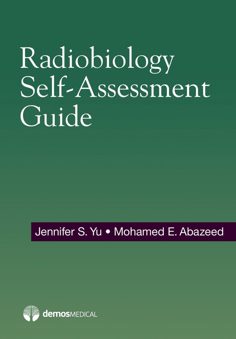 Jennifer Yu, Mohamed Abazeed, PhD Abazeed, Mohamed, MD, PhD Yu, Jennifer, MD - Radiobiology Self-Assessment Guide, Häftad