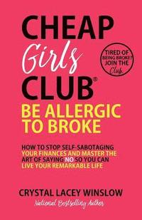 bokomslag Cheap Girls Club(R): Be Allergic to Broke