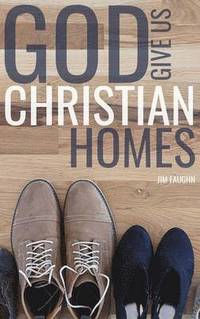 bokomslag God Give Us Christian Homes