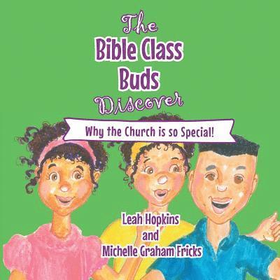 The Bible Class Buds Discover...Why the Church is So Special 1