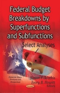 bokomslag Federal Budget Breakdowns by Superfunctions & Subfunctions