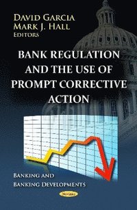 bokomslag Bank Regulation & the Use of Prompt Corrective Action