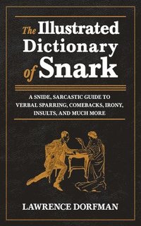 bokomslag The Illustrated Dictionary of Snark