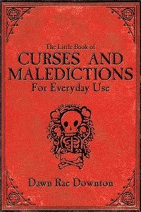 bokomslag Little Book of Curses and Maledictions for Everyday Use