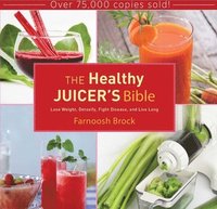 bokomslag The Healthy Juicer's Bible