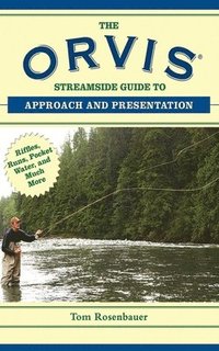bokomslag The Orvis Streamside Guide to Approach and Presentation
