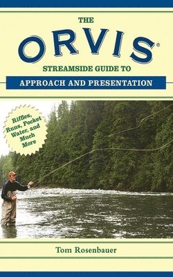 The Orvis Streamside Guide to Approach and Presentation 1