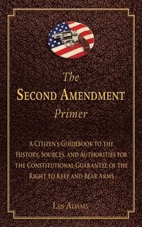 bokomslag The Second Amendment Primer