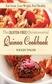 bokomslag The Gluten-Free Quintessential Quinoa Cookbook