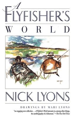 Nick Lyons - Flyfisher's World, Inbunden