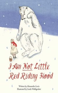 bokomslag I Am Not Little Red Riding Hood