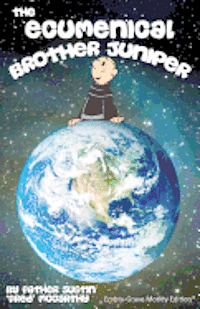 The Ecumenical Brother Juniper: Empty-Grave Motley Edition