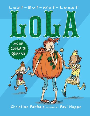Christine Pakkala - Last-But-Not-Least Lola and the Cupcake Queens, Inbunden