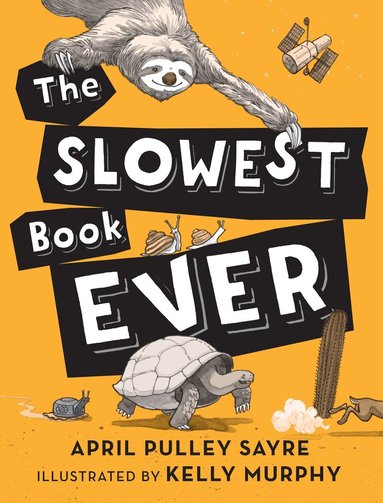 April Pulley Sayre - Slowest Book Ever, Inbunden