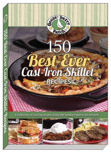 Gooseberry Patch - 150 Best-Ever Cast Iron Skillet Recipes, Häftad
