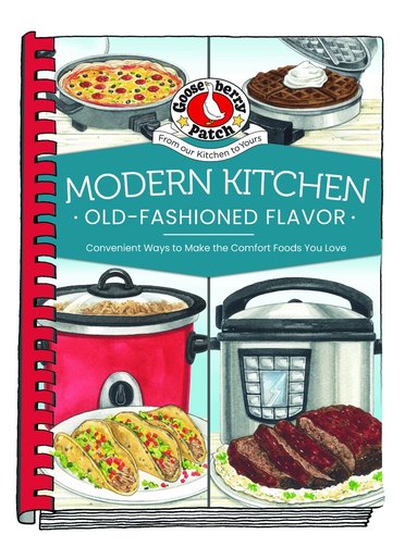 Gooseberry Patch - Modern Kitchen, Old-Fashioned Flavors, Inbunden