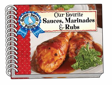Gooseberry Patch - Our Favorite Sauces, Marinades & Rubs, Häftad
