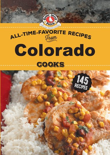 Gooseberry Patch - All Time Favorite Recipes from Colorado Cooks, Inbunden