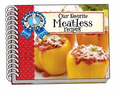 Gooseberry Patch - Our Favorite Meatless Recipes, Häftad