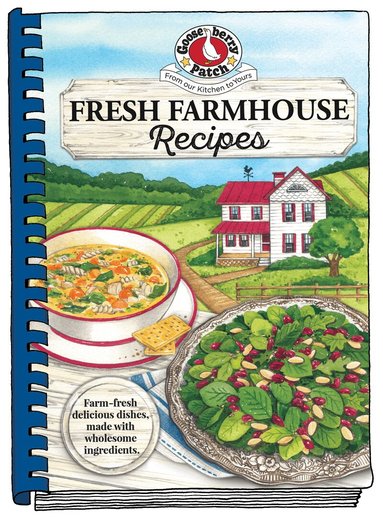 Gooseberry Patch - Fresh Farmhouse Recipes, Inbunden