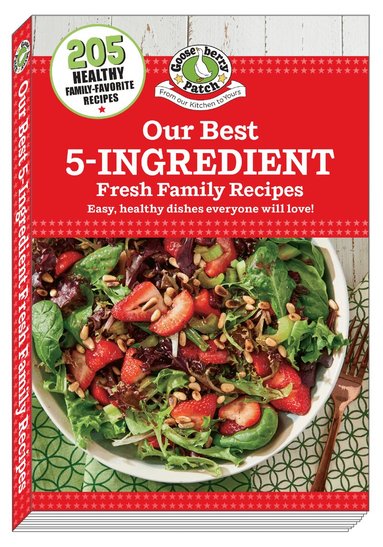 Gooseberry Patch - Our Best 5-Ingredient Fresh Family Recipes, Häftad