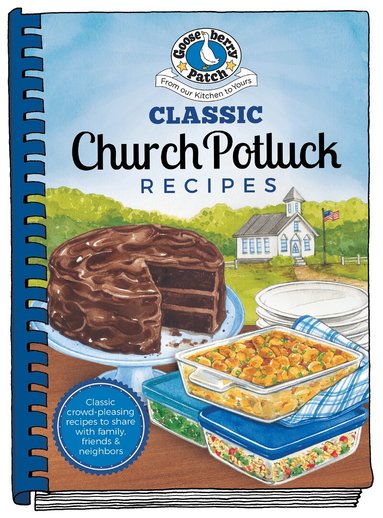 Gooseberry Patch - Classic Church Potluck Recipes, Inbunden