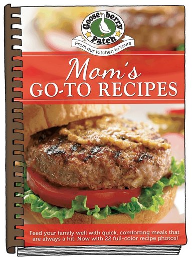 Gooseberry Patch - Moms Go-To Recipes, Inbunden