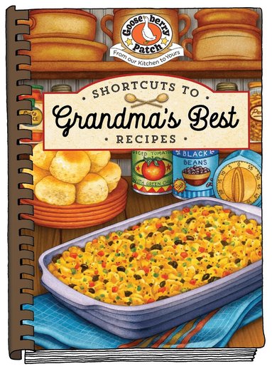 Gooseberry Patch - Shortcuts to Grandma's Best Recipes, Inbunden