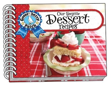 Gooseberry Patch - Our Favorite Dessert Recipes, Häftad