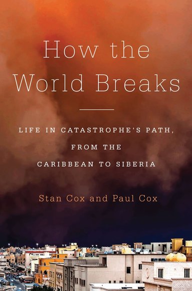 Stan Cox, Paul Cox - How the World Breaks, Inbunden