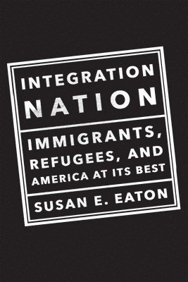 Susan E. Eaton, Susan E Eaton - Integration Nation, Inbunden