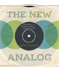 bokomslag The New Analog: Listening and Reconnecting in a Digital World