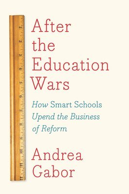 Andrea Gabor - After The Education Wars, Inbunden