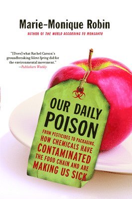 Marie-Monique Robin - Our Daily Poison, Häftad