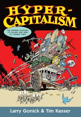 Larry Gonick, Tim Kasser - Hypercapitalism, Häftad