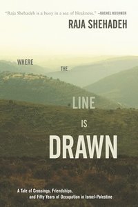 bokomslag Where the Line Is Drawn: A Tale of Crossings, Friendships, and Fifty Years of Occupation in Israel-Palestine