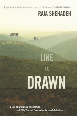 Raja Shehadeh - Where the Line Is Drawn, Inbunden