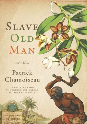 Patrick Chamoiseau - Slave Old Man, Inbunden