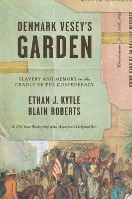Ethan J Kytle, Blain Roberts, Ethan J. Kytle - Denmark Vesey's Garden, Inbunden