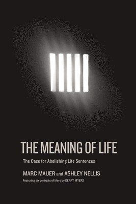 Marc Mauer, Ashley Nellis - Meaning Of Life, Inbunden