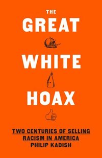 bokomslag The Great White Hoax