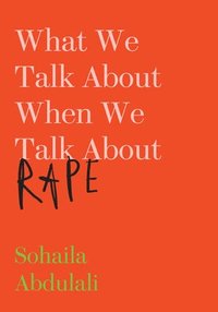 bokomslag What We Talk about When We Talk about Rape