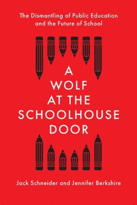 Jack Schneider, Jennifer C. Berkshire, Jennifer C Berkshire - Wolf at the Schoolhouse Door, Inbunden