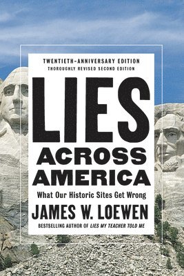 James W. Loewen, James W Loewen - Lies Across America, Inbunden