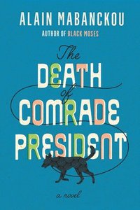 bokomslag The Death of Comrade President