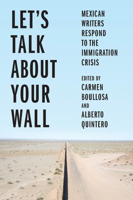 Carmen Boullosa, Alberto Quintero - Let's Talk About Your Wall, Inbunden