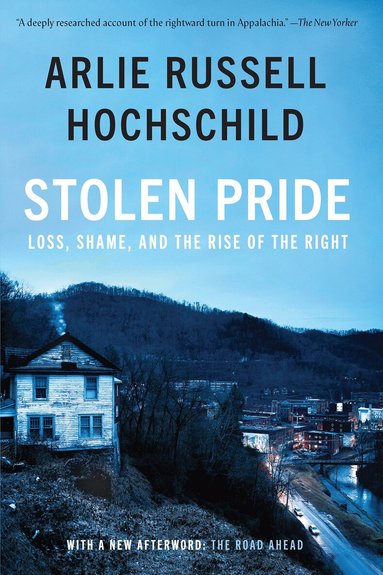 Arlie Russell Hochschild - Stolen Pride, Inbunden
