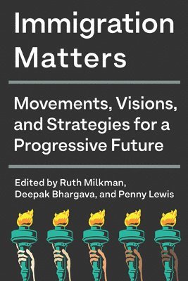Ruth Milkman, Deepak Bhargava, Penny Lewis - Immigration Matters, Inbunden